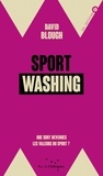 David Blough - Sportwashing - Que sont devenues les valeurs du sport  ?.