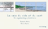 Kenneth White et Patrice Reytier - La voie du vide et du vent - Un vagabondage planétaire.