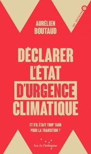 Aurélien Boutaud - Déclarer l'état d'urgence climatique - Et s'il était trop tard.