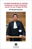 Me gérald Pandelon - La face cachée de la justice - Révélée par un ténor du barreau, avocat à la cour d'appel de Paris.
