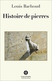 Louis Bachoud - Histoire de pierres.