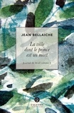 Jean Bellaiche - La ville dont le prince est un mort - Journal de deuil - Volume  2.