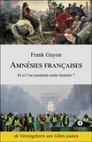 Frank Guyon - Amnésies françaises - Et si l'on assumait notre histoire ?.