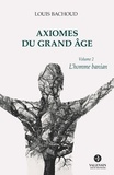 Louis Bachoud - Axiomes du Grand Âge - Volume 2 - L'homme banian.