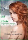 Jip Jip et Chocolatcannelle Chocolatcannelle - Lizzie, époque 1 – Lizzie impératrice - Lizzie sexploratrice du temps.