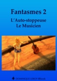 Louise Laëdec et Jean Darmen - Fantasmes 2, L’Auto-stoppeuse, Le Musicien.