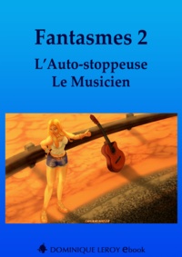 Louise Laëdec et Jean Darmen - Fantasmes 2, L’Auto-stoppeuse, Le Musicien.