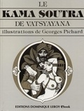 Georges Pichard - Le kama soutra de vatsyayana : manuel d'erotologie hindoue.