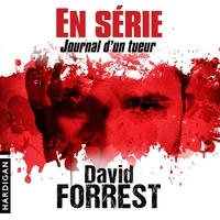 David Forrest et Arnauld Le Ridant - En Série - Journal d'un tueur.