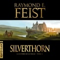 Raymond E. Feist et Arnauld Le Ridant - Silverthorn.
