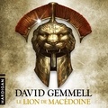 David Gemmell et Nicolas Planchais - Le Lion de Macédoine.