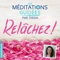 Tissia Louis-Coudre - Les Méditations Guidées - Relâchez !.