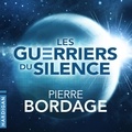 Pierre Bordage et Nicolas Planchais - Les Guerriers du silence.