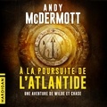 Andy McDermott et Nicolas Planchais - À la poursuite de l'Atlantide.