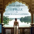 Dinah Jefferies et Manon Jomain - La Fille du marchand de saphirs.