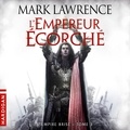 Mark Lawrence et Nicolas Justamon - L'Empereur écorché - L'Empire Brisé, T3.