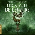 Simon Scarrow et François Montagut - La Traque de l'Aigle - Les Aigles de l'Empire, T3.
