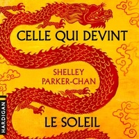 Shelley Parker-Chan - Celle qui devint le soleil.