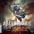 Joe Abercrombie et Nicolas Justamon - Un soupçon de haine - L'Âge de la folie, T1.