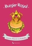 Laure Allard-d'Adesky - Burger royal Tome 1 : .