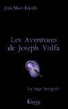 Jean-Marc Fayolle - Les Aventures de Joseph Yolfa - Saga Intégrale.