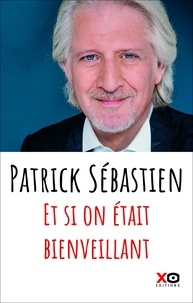 Patrick Sébastien - Et si on était bienveillant.