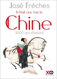 José Frèches - Il était une fois la Chine - 4500 ans d'histoire.