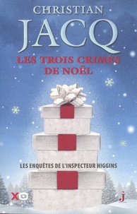 Christian Jacq - Les enquêtes de l'inspecteur Higgins Tome 3 : Les trois crimes de Noël.