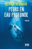 Olivier Descosse - Peurs en eau profonde.