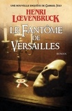 Henri Loevenbruck - Le fantôme de Versailles.