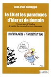 Jean-Paul Damaggio - Le FN et les paradoxes d'hier et de demain - Trente ans d'études à partir du cas du Tarn-et-Garonne.