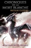 Nicolas Cluzeau - Chroniques de la mort blanche Tome 3 : Dragon des brumes.