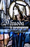 Jocelyne Godard - Dhuoda la Carolingienne.