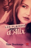 Fleur Deschamps - Les plaisirs d'Alix.