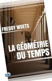 Freddy Woets - La géométrie du Temps.