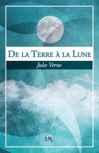 Jules Verne - De la Terre à la Lune.