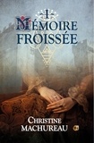 Christine Machureau - Mémoire Tome 1 : Mémoire froissée.