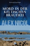 Alex Nicol - Mord in der keltischen Brauerei - Bretonische Ermittlungen.