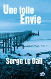 Serge Le Gall - Une folle envie.