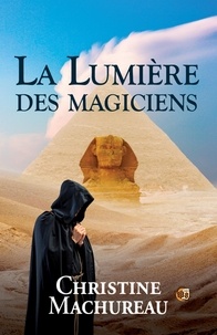 Christine Machureau - La lumière des magiciens.