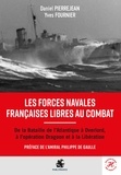 Daniel Pierrejean et Yves Fournier - Les Forces navales françaises libres au combat.