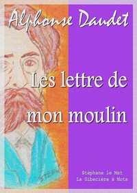 Alphonse Daudet - Les lettres de mon moulin.
