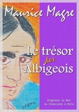 Maurice Magre - Le trésor des Albigeois.