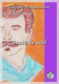 Guy De Maupassant - Boule de suif.