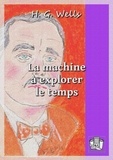 H. G. Wells et Henry D. Davray - La machine à explorer le temps.