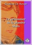 Gustave Le Rouge - Le prisonnier de la planète Mars.