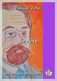 Emile Zola - Le rêve - Les Rougon-Macquart 16/20.