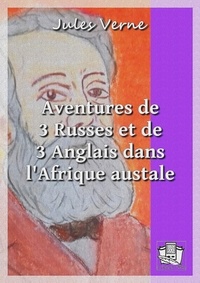 Jules Verne - Aventures de trois Russes et de trois Anglais dans l'Afrique australe.