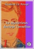 Gustave Le Rouge - Le mystérieux docteur Cornélius - Episodes 1 à 9.