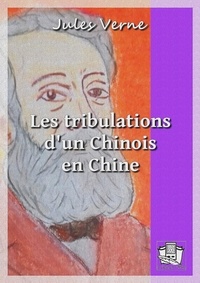 Jules Verne - Les tribulations d'un Chinois en Chine.